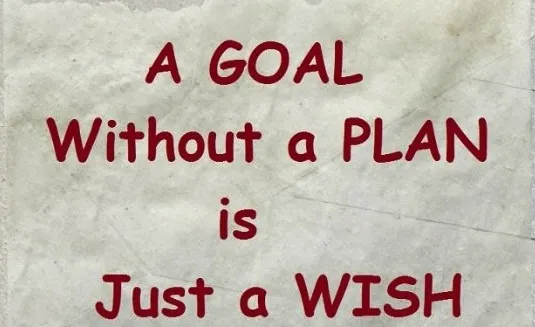 a goal without plan is just a wish